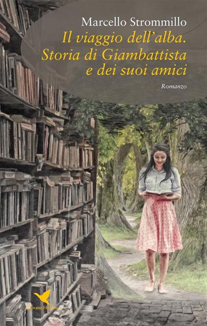 Il viaggio dell'alba. Storia di Giambattista e dei suoi amici - Marcello Strommillo - ebook