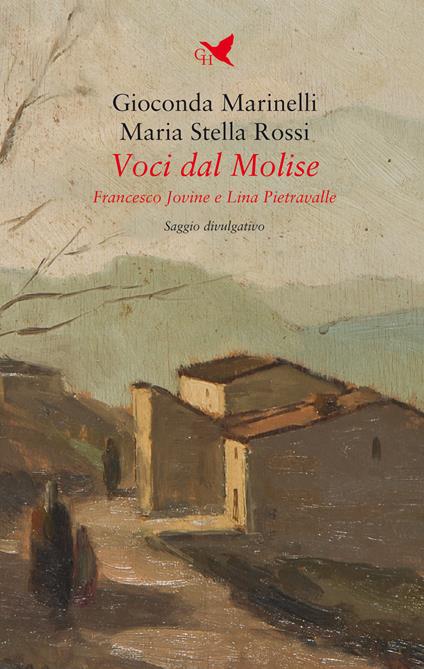 Voci dal Molise. Francesco Jovine e Lina Pietravalle - Gioconda Marinelli,Maria Stella Rossi - copertina