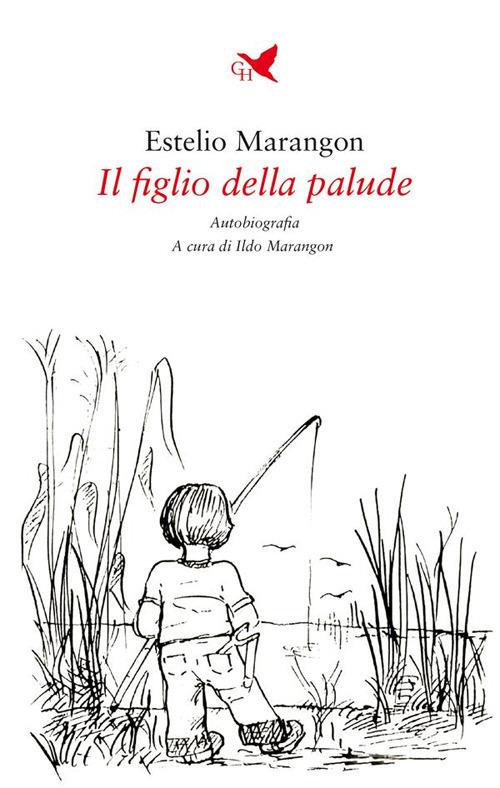 Il figlio della palude - Estelio Marangon,Ildo Marangon - ebook