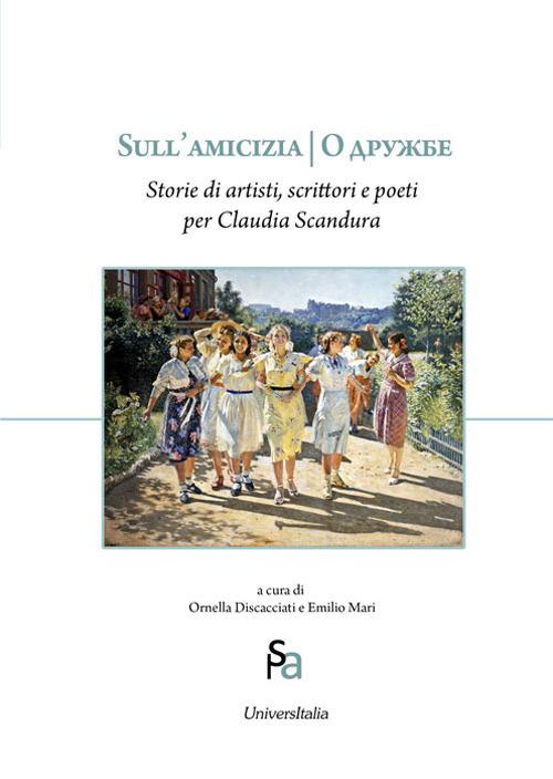 Sull'amicizia. Storie di artisti, scrittori e poeti per Claudia Scandura - Claudia Scandura - copertina