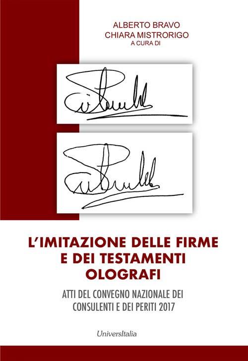 L' imitazione delle firme e dei testamenti olografi. Atti del convegno nazionale dei consulenti e dei periti 2017. Ediz. per la scuola - Alberto Bravo - copertina