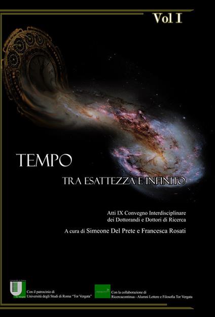 Tempo. Tra esattezza e infinito. Atti del 9° Convegno interdisciplinare dei dottorandi e dottori di ricerca (Roma, 14-16 giugno 2017). Vol. 1 - copertina