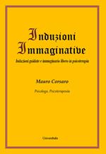 Induzioni immaginative. Induzioni guidate e immaginario libero in psicoterapia