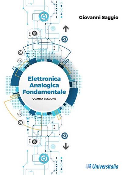 Elettronica analogica fondamentale. Include nozioni base di matematica, fisica, chimica, elettrotecnica. Ediz. per la scuola - Giovanni Saggio - copertina