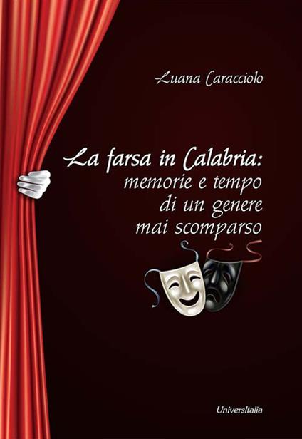 La farsa in Calabria: memorie e tempo di un genere mai scomparso - Luana Caracciolo - copertina