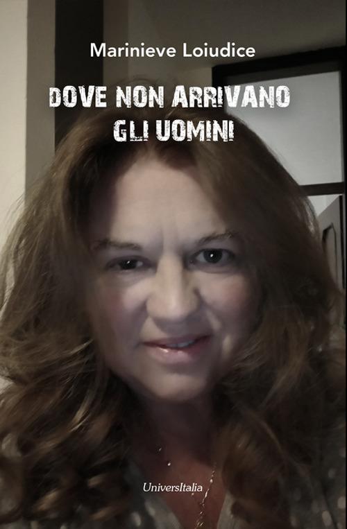 Dove non arrivano gli uomini - Marinieve Loiudice - copertina