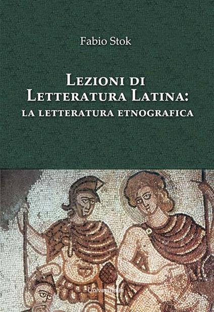 Lezioni di letteratura latina: la letteratura etnografica - Fabio Stok - copertina