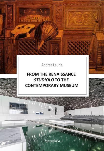 From the renaissance Studiolo to the Contemporary museum - Andrea Lauria - copertina