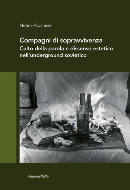 Compagni di sopravvivenza. Culto della parola e dissenso estetico nell'underground sovietico - Noemi Albanese - copertina