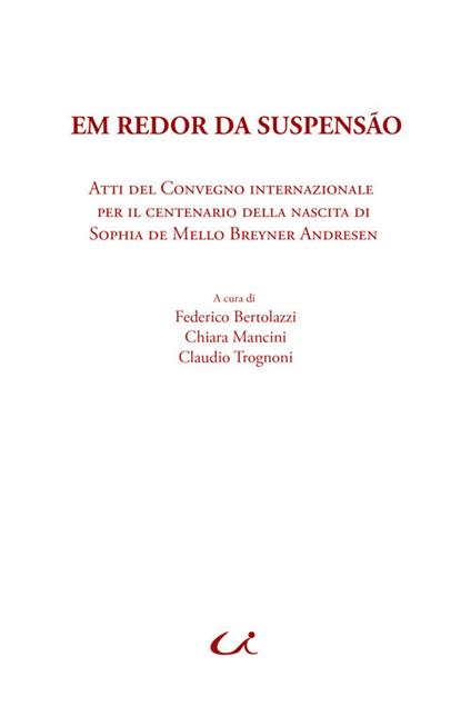 Em redor da suspensão. Atti del Convegno internazionale per il centenario della nascita di Sophia de Mello Breyner Andresen - copertina