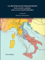 La battaglia di Tagliacozzo. Armi, territori e politica nello scontro guelfo-ghibellino