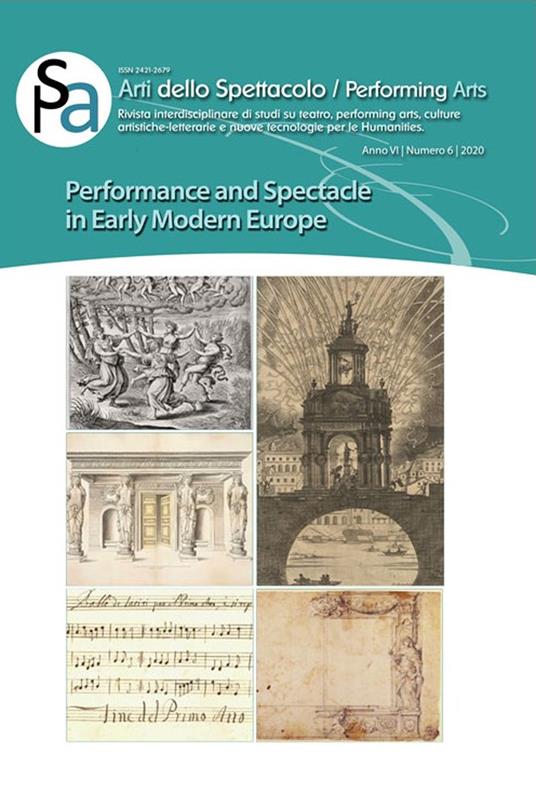 Arti dello spettacolo. Performing arts. Rivista interdisciplinare di studi su teatro, performing arts, culture artistiche-letterarie e nuove tecnologie per le humanities. Vol. 6: Performance and spectacle in early modern Europe. - copertina