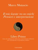 Il mio karate wa no michi. Pensieri e interpretazioni