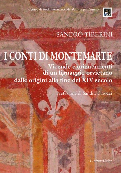 I conti di Montemarte. Vicende e orientamenti di un lignaggio orvietano, dalle origini alla fine del secolo XIV - Sandro Tiberini - copertina