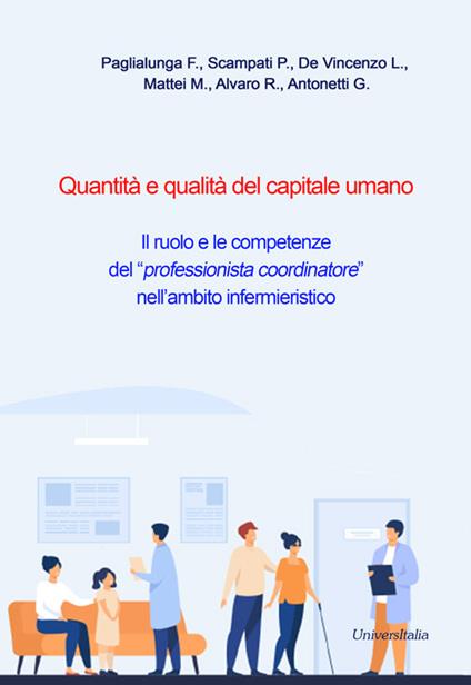 Quantità e qualità del capitale umano. Il ruolo e le competenze del «professionista coordinatore» nell'ambito infermieristico - F. Paglialunga,Paola Scampati,L. De Vincenzo - copertina