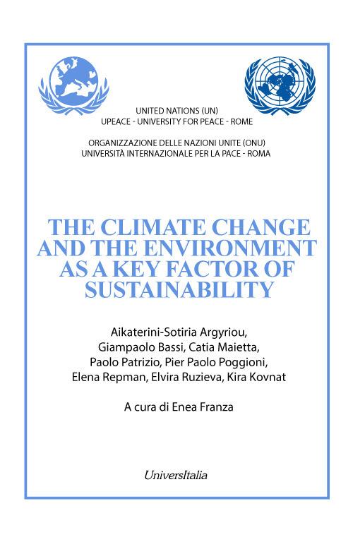 The climate change and the environment as a key factor of sustainability. Ediz. bilingue - Aikaterini-Sotiria Argyriou,Giampaolo Bassi,Catia Maietta - copertina