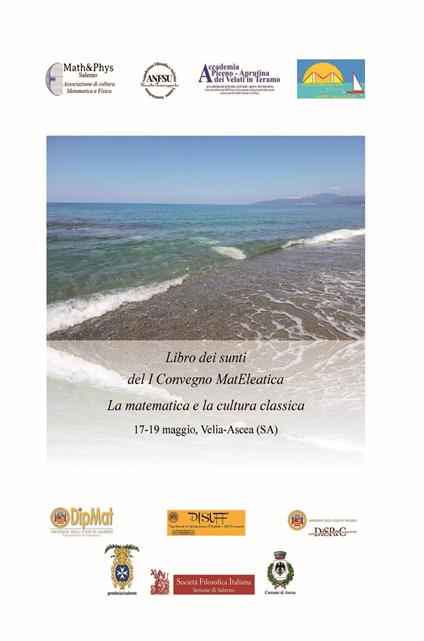 Libro dei sunti del I Convegno MatEleatica. La matematica e la cultura classica (Velia-Ascea, 17-19 maggio) - Rosa Buonanno,Aniello Buonocore,Giovanni Vincenzi - copertina