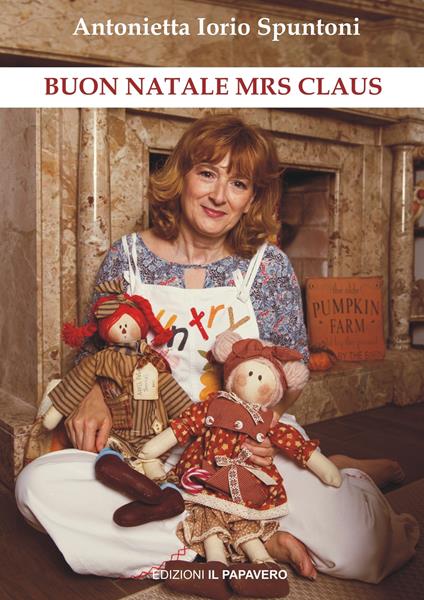 Buon Natale Mrs Claus. Ediz. italiana e inglese - Antonietta Iorio Spuntoni - copertina