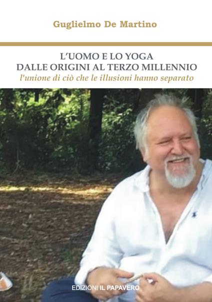 L'uomo e lo yoga dalle origini al terzo millennio. L'unione di ciò che le illusioni hanno separato - Guglielmo De Martino - copertina