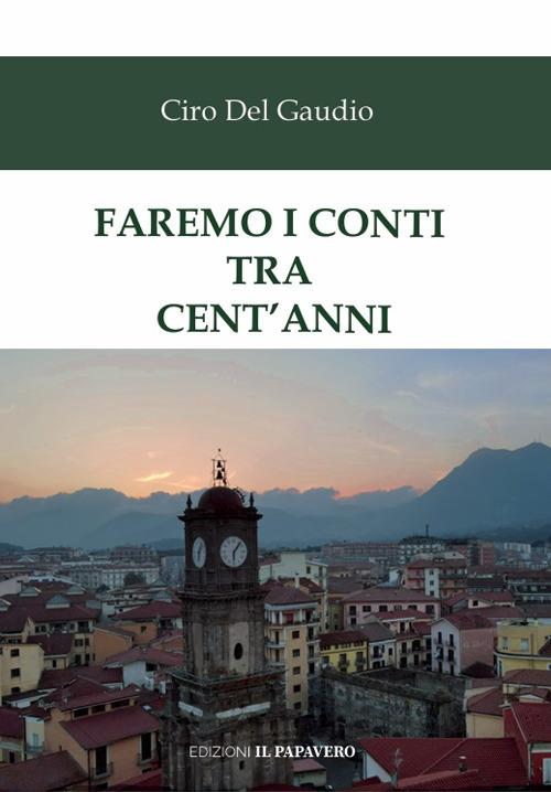 Faremo i conti tra cent'anni - Ciro Del Gaudio - copertina