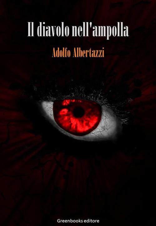 Il diavolo nell'ampolla - Adolfo Albertazzi - ebook