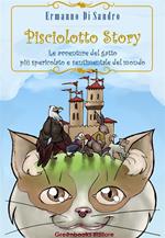 Pisciolotto story. Le avventure del gatto più spericolato e sentimentale del mondo