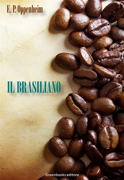 Il brasiliano - E. Phillips Oppenheim - ebook