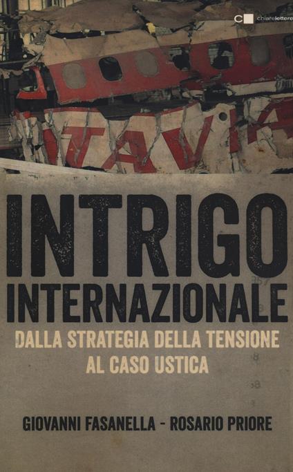 Intrigo internazionale. Perché la guerra in Italia. Le verità che non si sono mai potute dire - Giovanni Fasanella,Rosario Priore - copertina