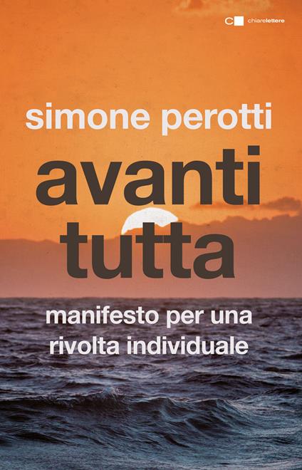 Avanti tutta. Manifesto per una rivolta individuale - Simone Perotti - copertina