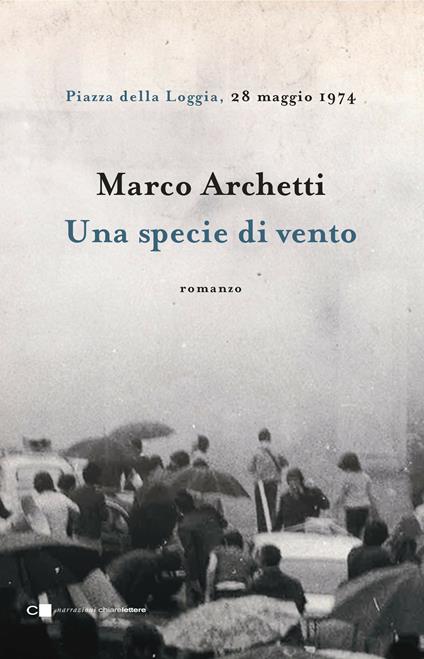 Una specie di vento. Piazza della Loggia, 28 maggio 1974 - Marco Archetti - ebook