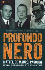 Profondo nero. Mattei, De Mauro, Pasolini. Un'unica pista all'origine delle stragi di Stato