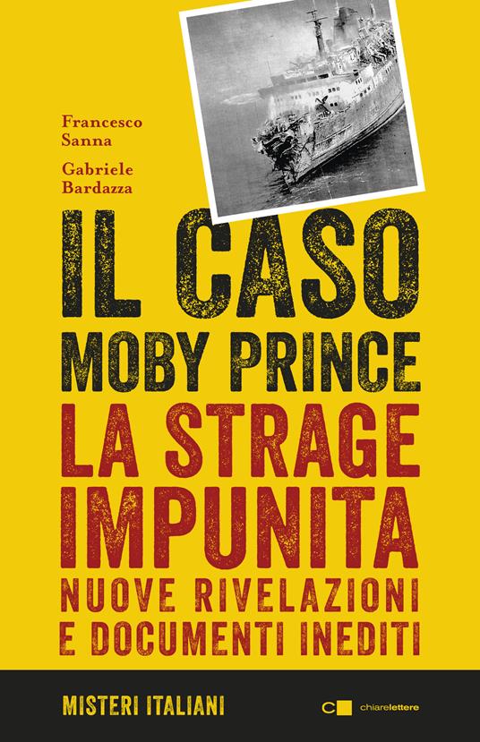 Il caso Moby Prince. La strage impunita. Nuove rivelazioni e documenti inediti - Gabriele Bardazza,Francesco Sanna - ebook