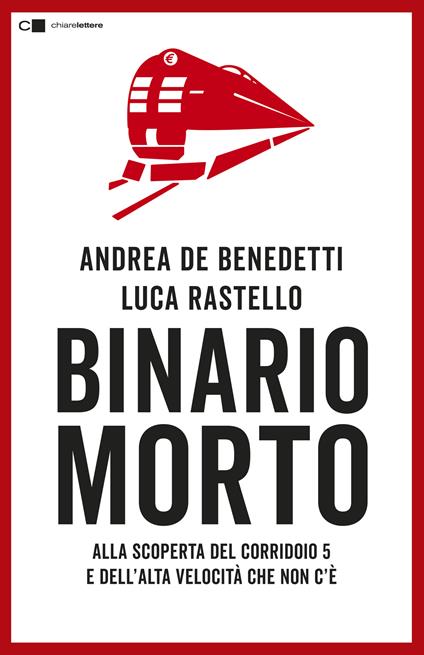 Binario morto. Alla scoperta del Corridoio 5 e dell'Alta velocità che non c'è - Luca Rastello,Andrea De Benedetti - copertina