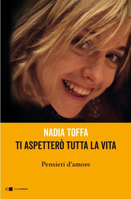 Ti aspetterò tutta la vita. Pensieri d'amore - Nadia Toffa - copertina