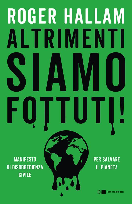 Altrimenti siamo fottuti! Manifesto di disobbedienza civile. Per salvare il pianeta - Roger Hallam - copertina