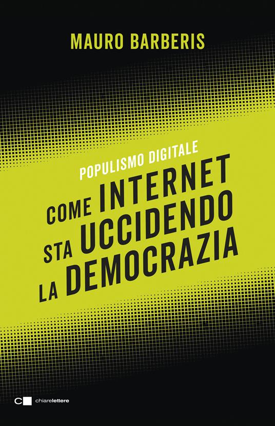 Come internet sta uccidendo la democrazia. Populismo digitale - Mauro Barberis - ebook