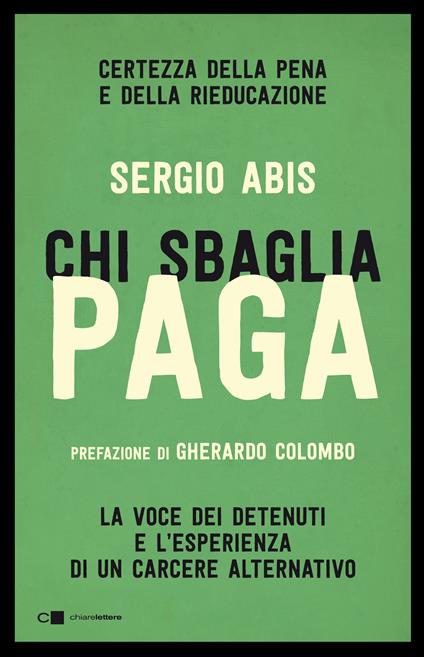 Chi sbaglia paga. Certezza della pena e della rieducazione. La voce dei detenuti e l'esperienza di un carcere alternativo - Sergio Abis - ebook