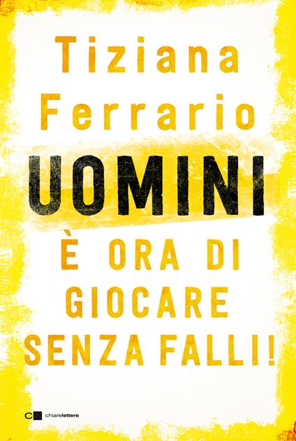 Uomini, è ora di giocare senza falli! - Tiziana Ferrario - copertina