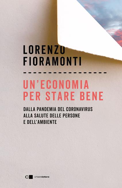 Un' economia per stare bene. Dalla pandemia del Coronavirus alla salute delle persone e dell'ambiente - Lorenzo Fioramonti - ebook