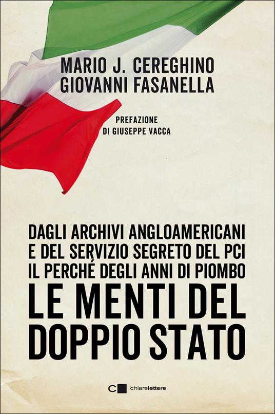 Le menti del doppio Stato. Dagli archivi angloamericani e del Servizio segreto del Pci il perché degli anni di piombo - Mario José Cereghino,Giovanni Fasanella - ebook