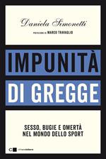 Impunità di gregge. Sesso, bugie e omertà nel mondo dello sport