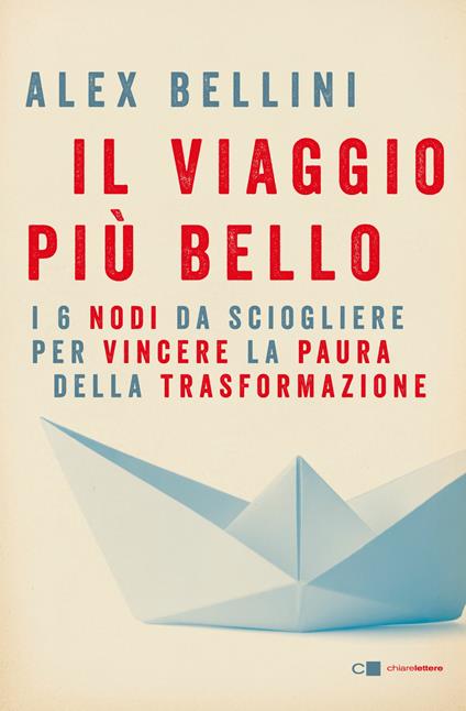 Il viaggio più bello. I 6 nodi da sciogliere per vincere la paura - Alex Bellini - ebook