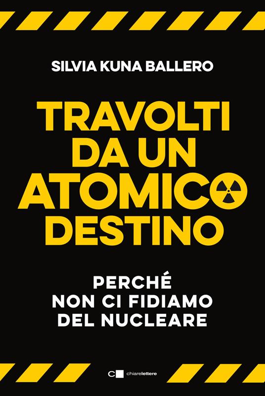 Travolti da un atomico destino. Perché non ci fidiamo del nucleare - Silvia Kuna Ballero - copertina