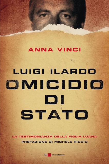 Luigi Ilardo. Omicidio di Stato. La testimonianza della figlia Luana - Anna Vinci - copertina