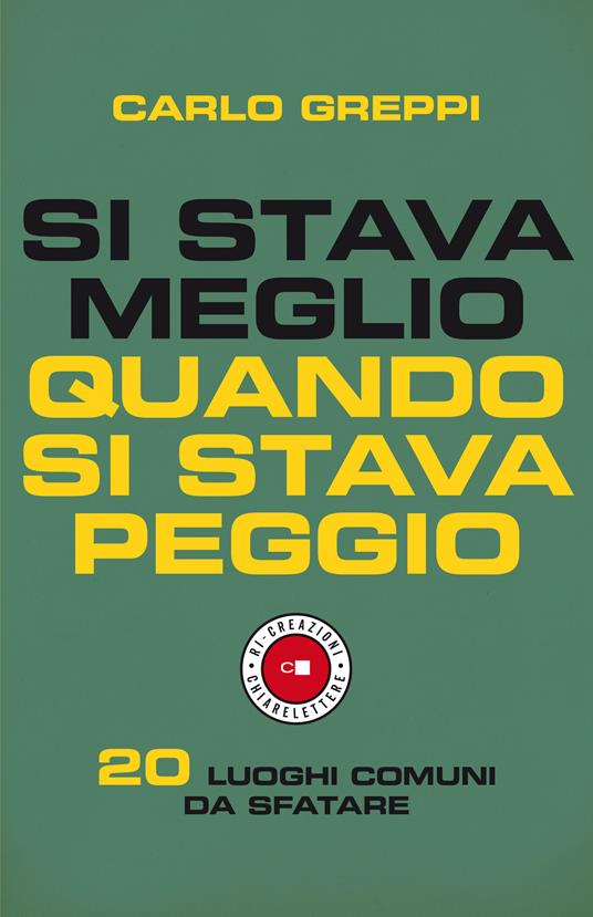 Si stava meglio quando si stava peggio. 20 luoghi comuni da sfatare - Carlo Greppi - ebook