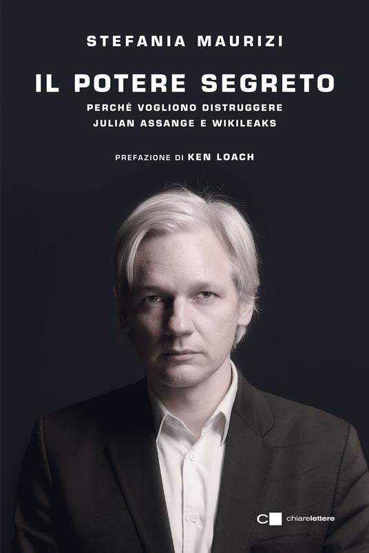 Il potere segreto. Perché vogliono distruggere Julian Assange e Wikileaks - Stefania Maurizi - ebook