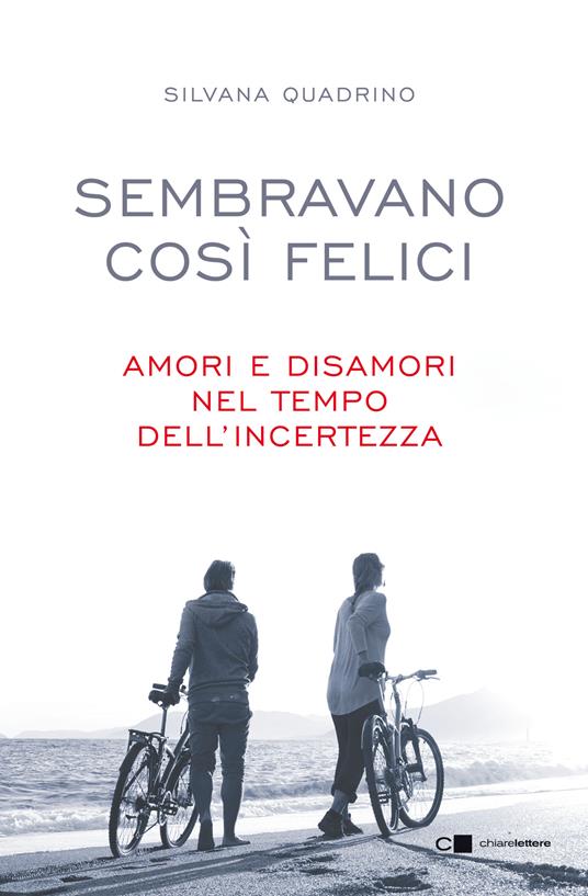 Sembravano così felici. Amori e disamori nel tempo dell'incertezza - Silvana Quadrino - ebook