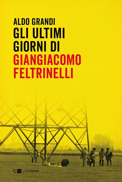 Gli ultimi giorni di Giangiacomo Feltrinelli - Aldo Grandi - ebook