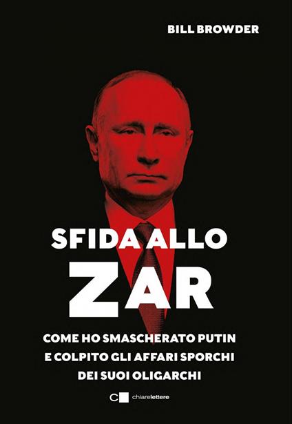 Sfida allo Zar. Come ho smascherato Putin e colpito gli affari sporchi dei suoi oligarchi - Bill Browder - ebook