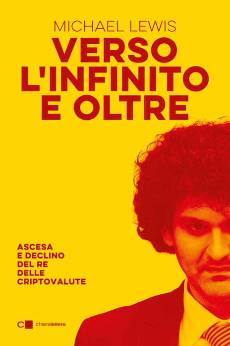 Verso l'infinito e oltre. Ascesa e declino del re delle criptovalute - Michael Lewis - copertina